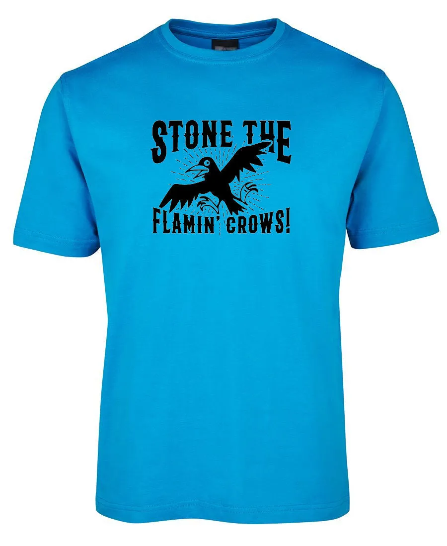 Stone the Flamin' Crows! Adults T-Shirt (Various Colours)